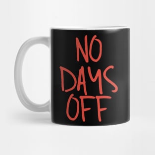 No days off Mug